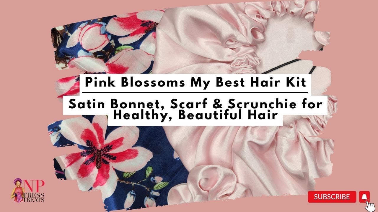 Pink Blossoms “My Best Hair” Kit 🌸 | Satin Bonnet, Scarf & Scrunchie for Healthy, Beautiful Hair