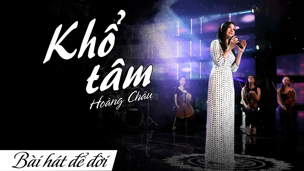 KHỔ TÂM - HOÀNG CHÂU | BÀI HÁT ĐỂ ĐỜI | 4K