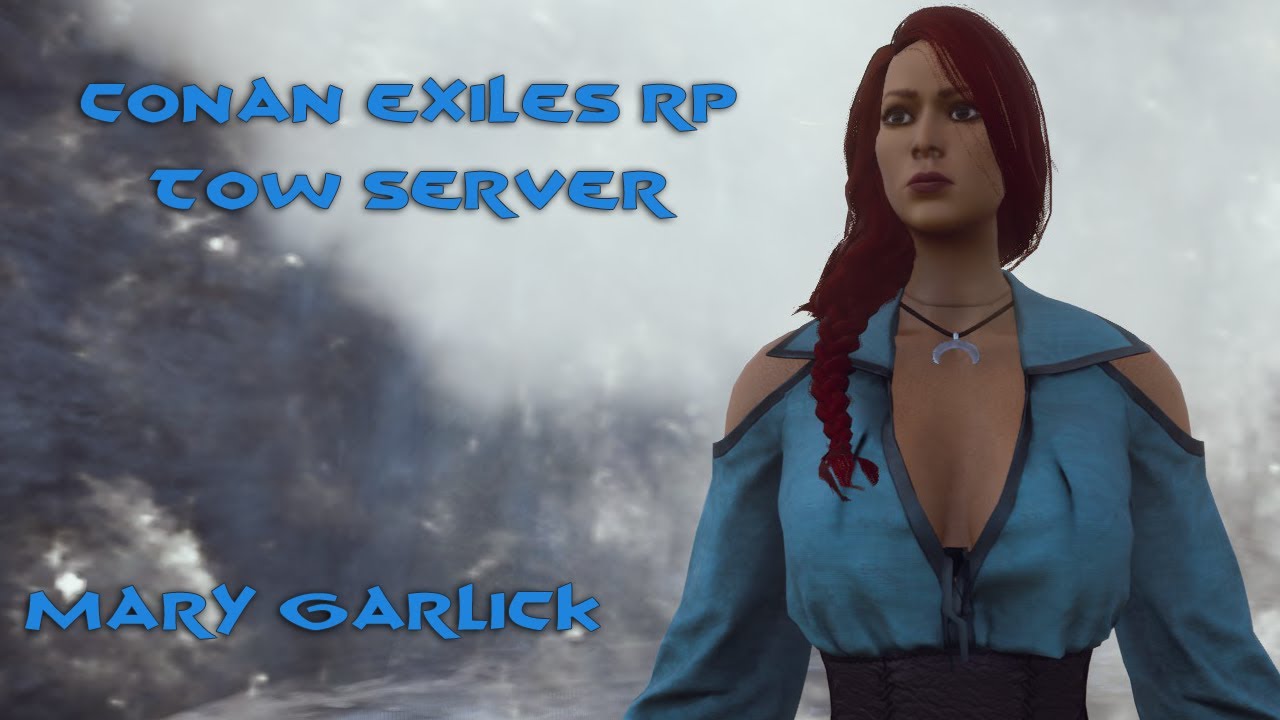 New Season! ToW RP Server!  Introducing Mary Garlick - Conan Exiles
