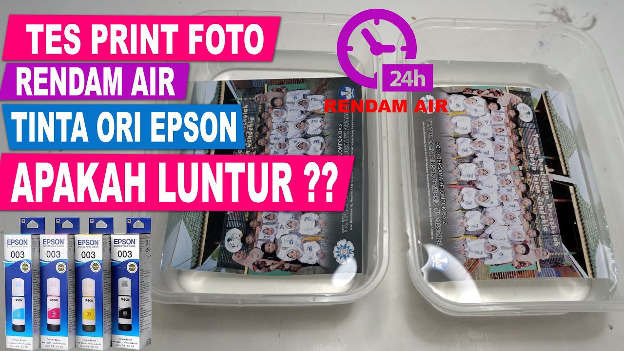 RENDAM FOTO 24 JAM HASIL PRINT EPSON TINTA ORI APAKAH LUNTUR ?