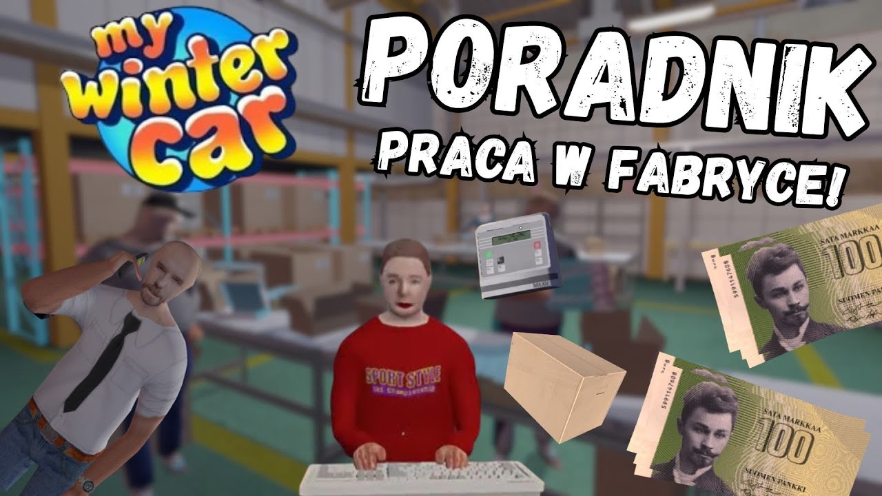 Jak się Zatrudnić oraz jak POPRAWNIE Pracować w FABRYCE?! - My Winter Car [PORADNIK]