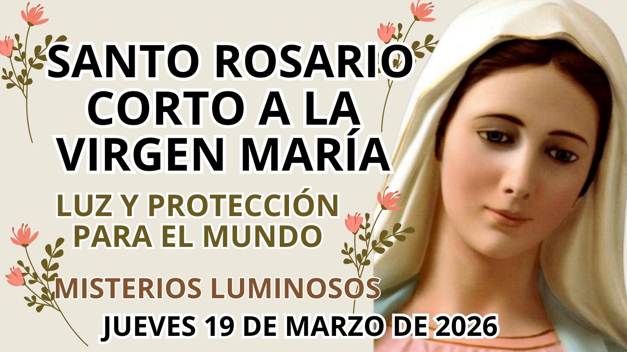 Santo Rosario Corto de hoy 🌹 Jueves 19 de Marzo de 2026 🙏 Misterios Luminosos🌻 LUZ Y PROTECCIÓN
