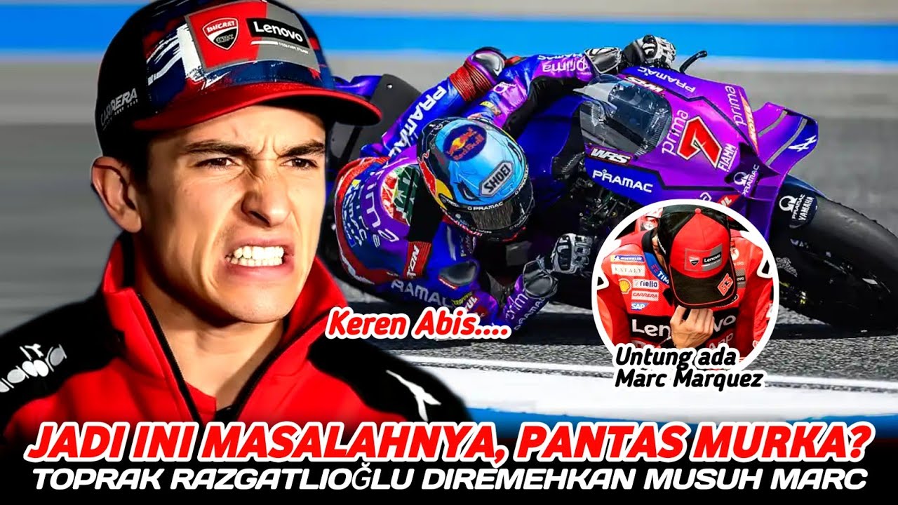 MARC MARQUEZ GAK TERIMA !! TOPRAK RAZGTLIOĞLU DIRMEHKAN MUSUH BEBUYUTAN, BERSYUKUR ADA MARC MARQUEZ
