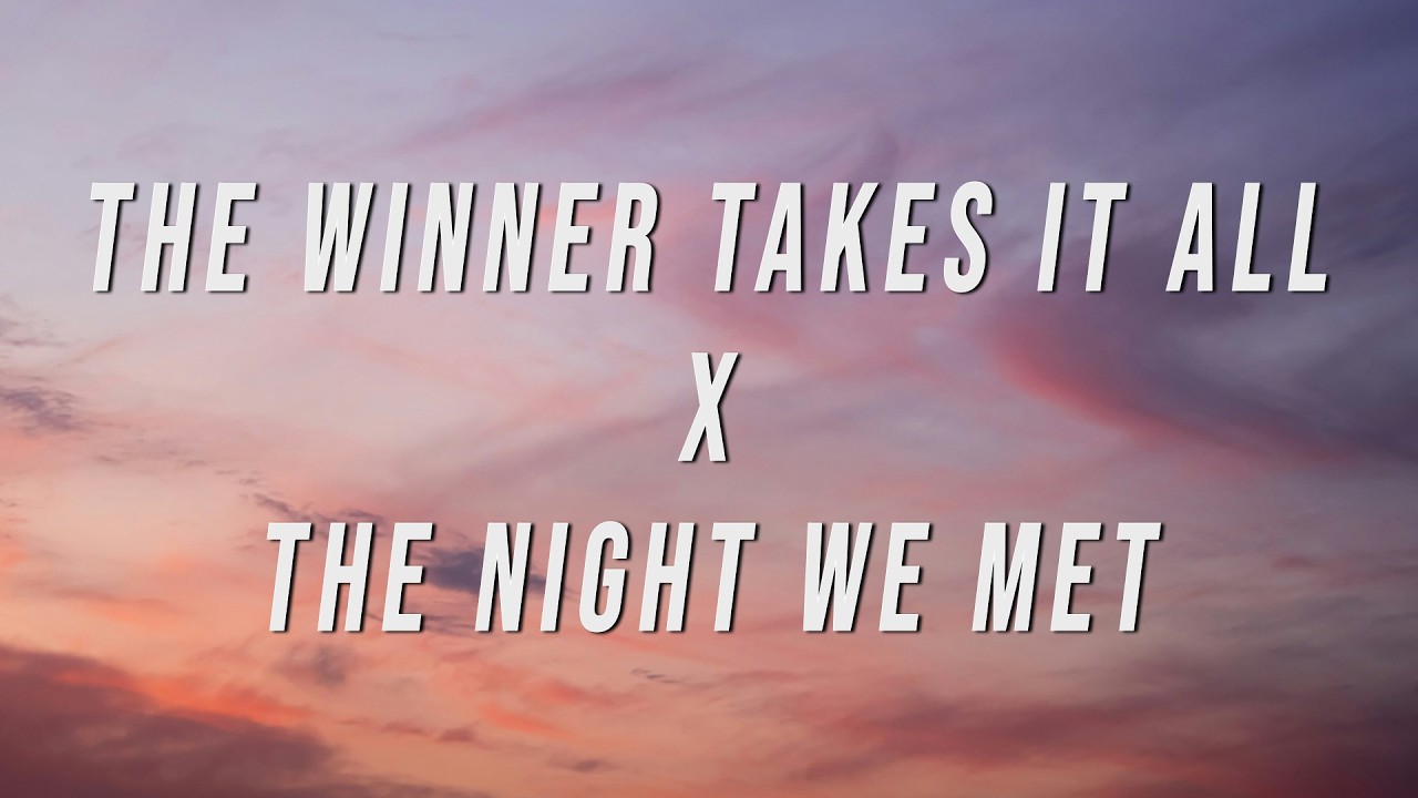 The Winner Takes It All X The Night We Met (TikTok Mix) [Lyrics]