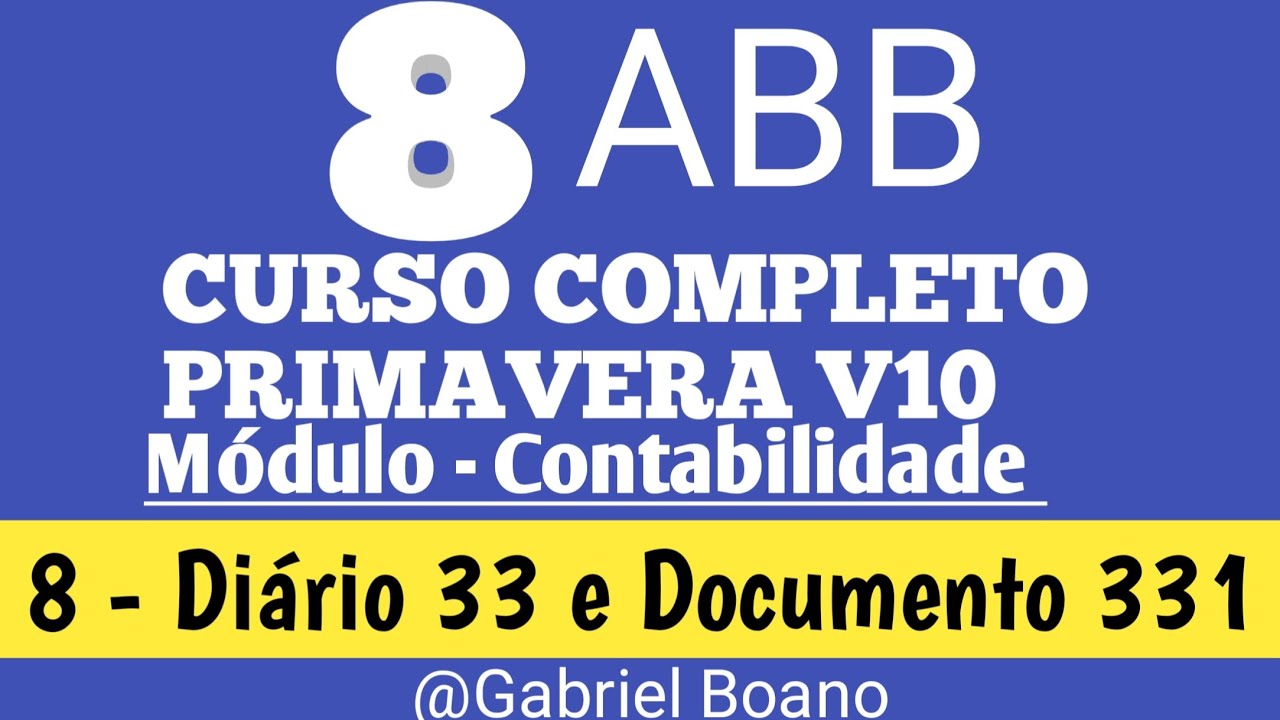 PRIMAVERA V10 - MÓDULO CONTABILIDADE/ 8 - Diário 33 e Documento 331 (ABB-Gabriel Boano)