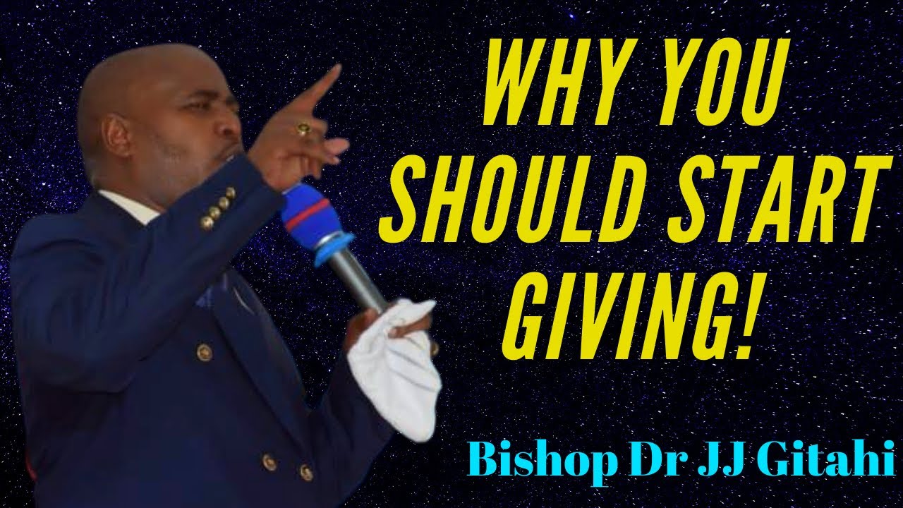 THE POWER OF GIVING (part 1) | BISHOP DR JJ GITAHI