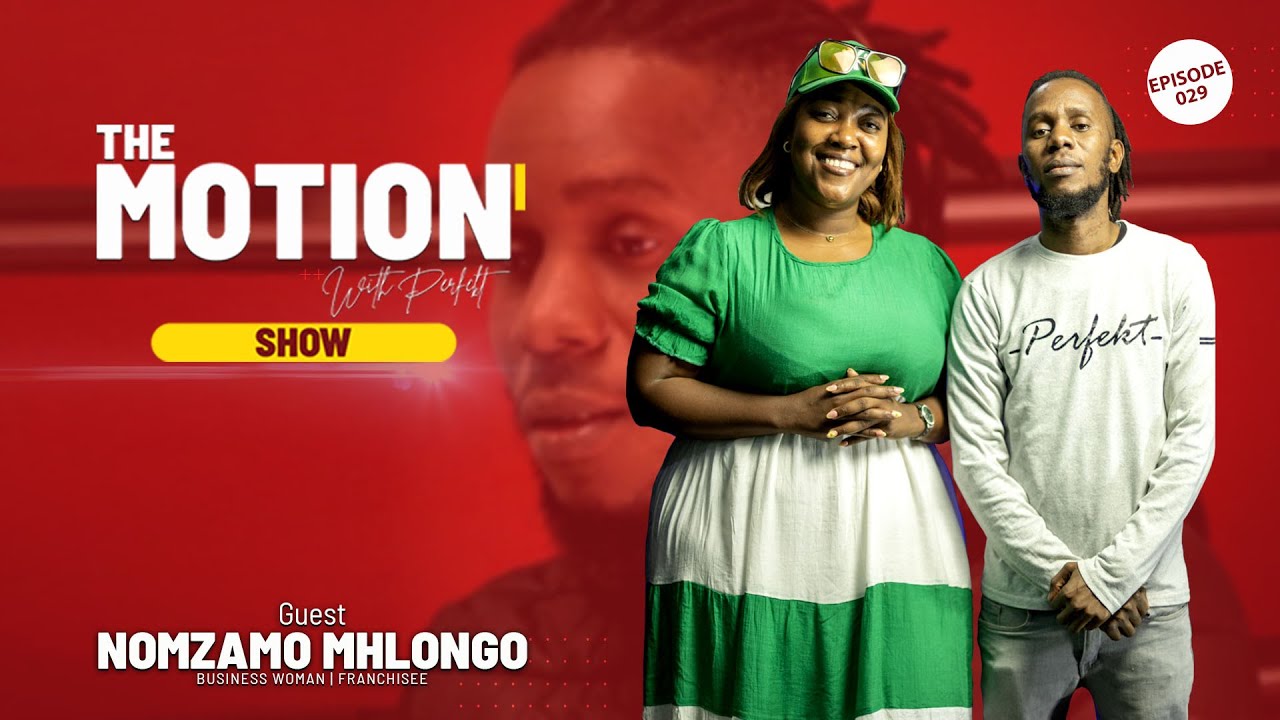 Nomzano Mhlongo | Business Woman | Franchisee | The Motion With Perfekt SHOW Episode 29
