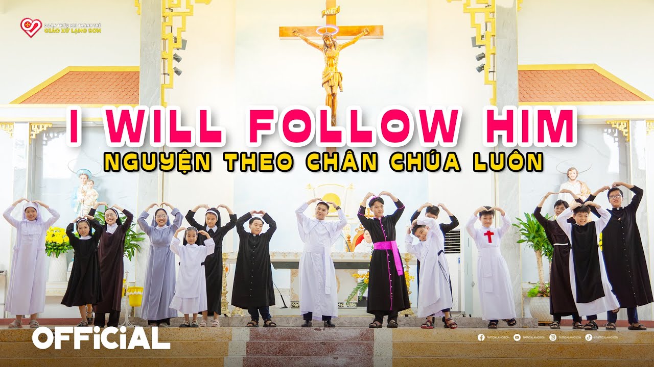 I WILL FOLLOW HIM | Nguyện Theo Chân Chúa Luôn [OFFICIAL]