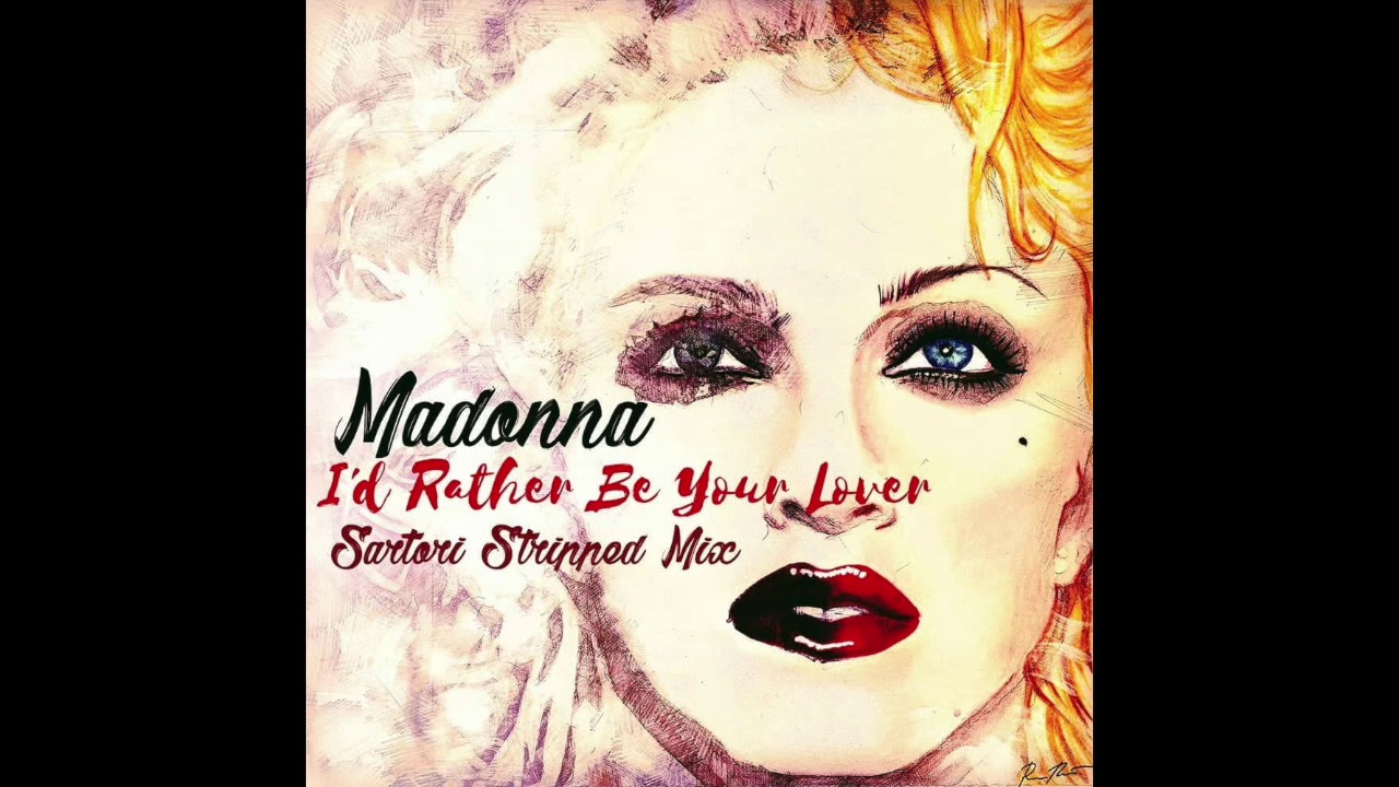 Madonna - I'd Rather Be Your Lover (Sartori Stripped Mix) - Audio