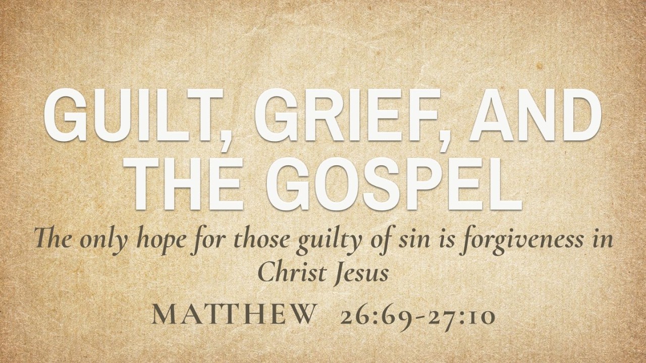 Guilt, Grief, and the Gospel