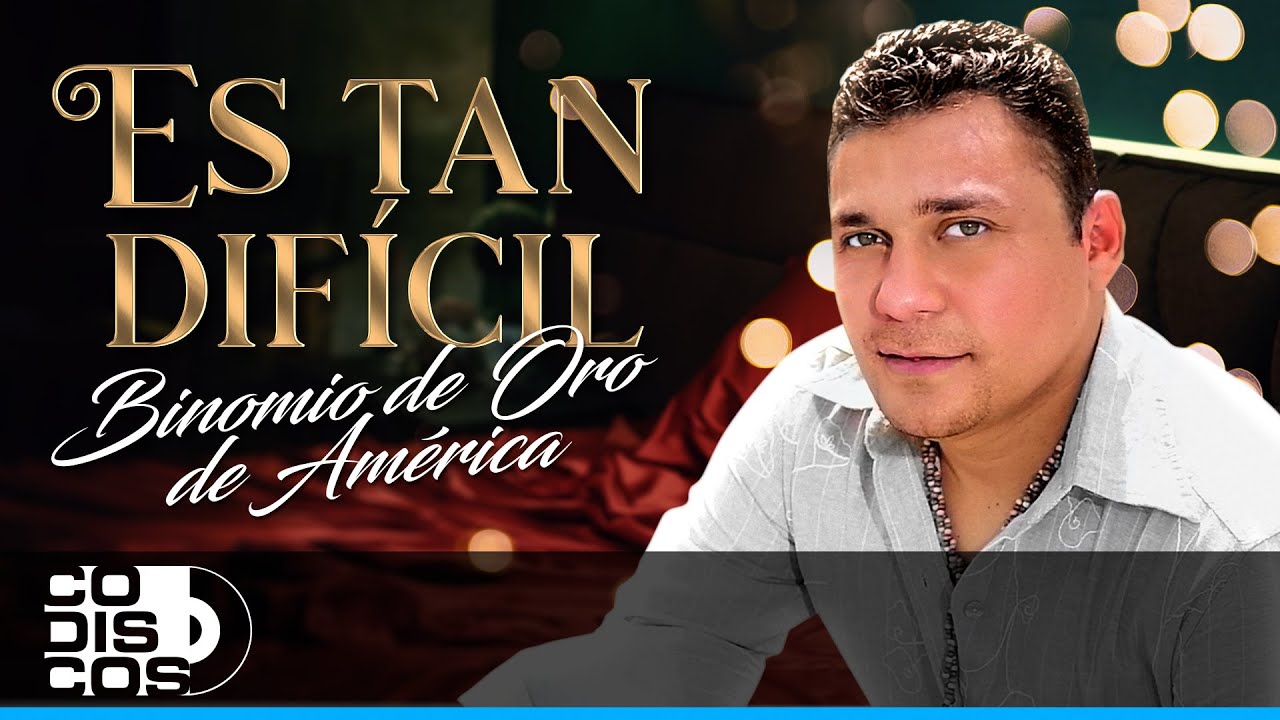 Es Tan Dif&iacute;cil, Binomio De Oro De Am&eacute;rica - Video