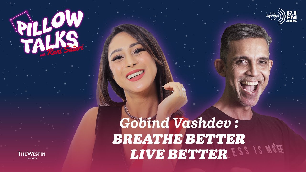 [PILLOW TALKS] BREATHE BETTER LIVE BETTER - GOBIND VASHDEV