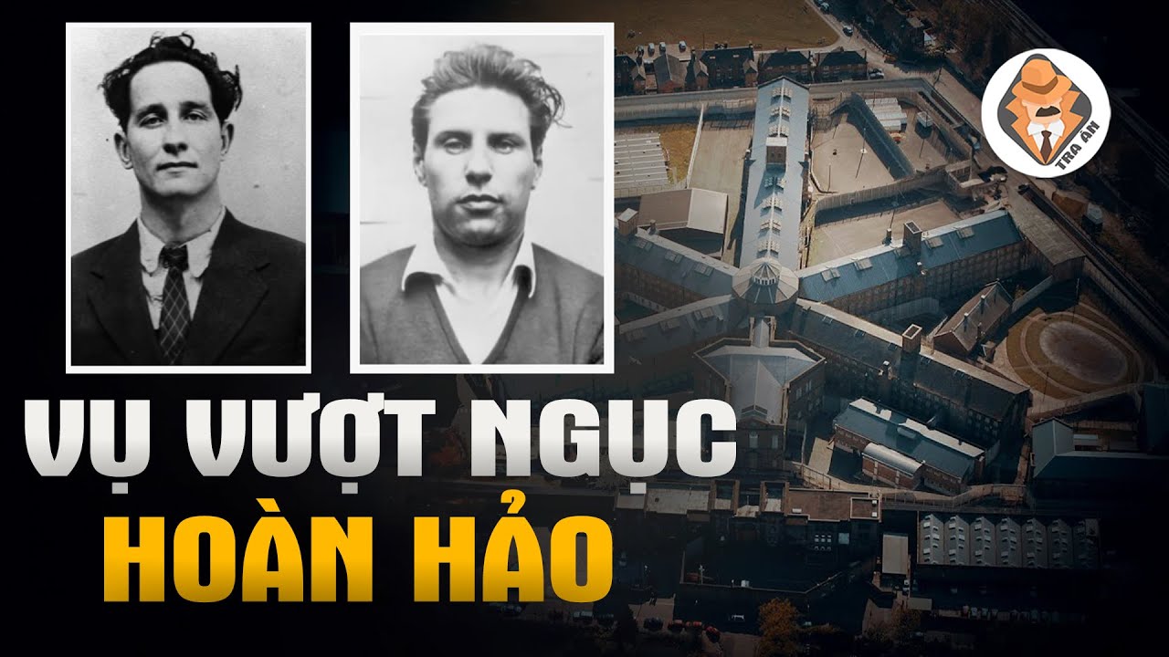 Vụ Vượt Ngục Của Kẻ Cướp Tàu Hỏa - Từ Tù Nhân Thành Người Nổi Tiếng - Tra Án