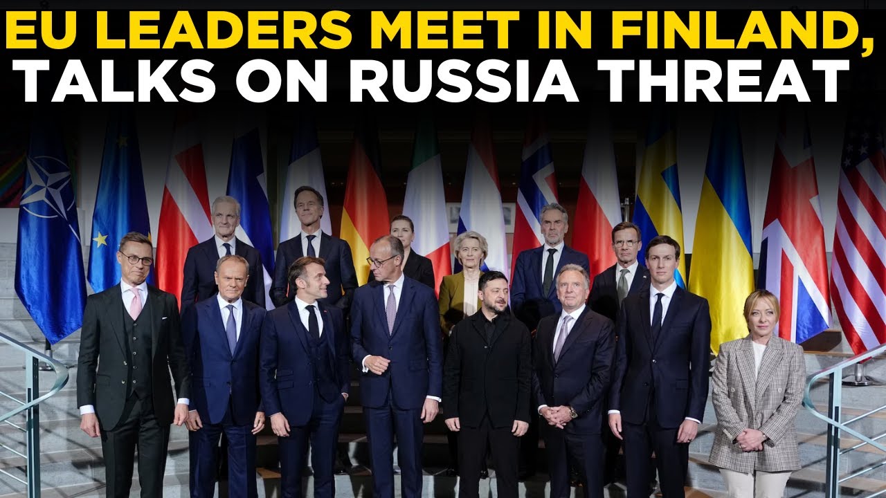 FINLAND SECURITY SUMMIT LIVE | EU Leaders Arrive For Eastern Flank Crisis Talks Amid Russia Threat
