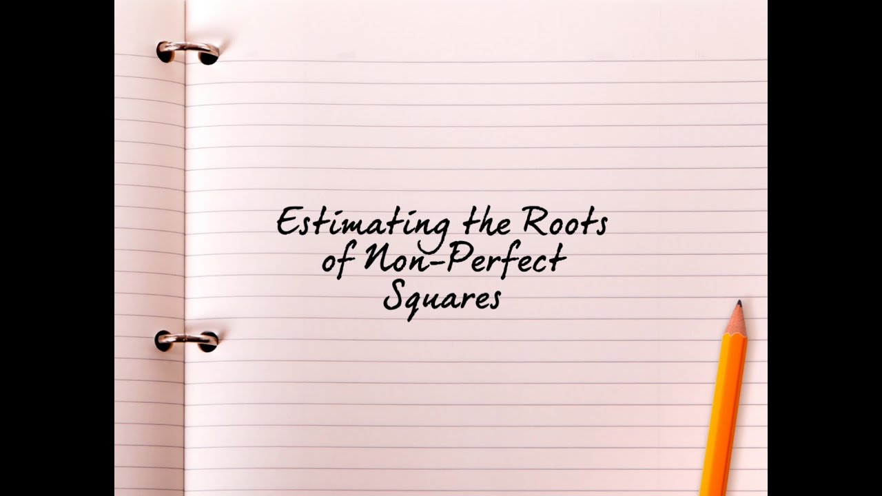 MATH 7- Estimating the Roots of Non-Perfect Squares