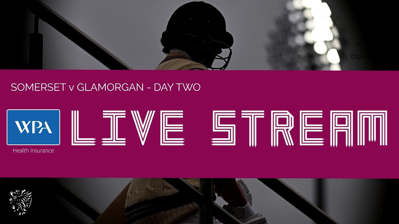 WPA LIVE STREAM: Somerset vs Glamorgan - Day Two