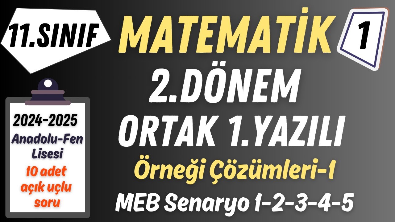 11.Sınıf Matematik 2.Dönem 1.Yazılı Soruları - Senaryo 1,2,3,4,5 Uyumlu Örnek Sorular