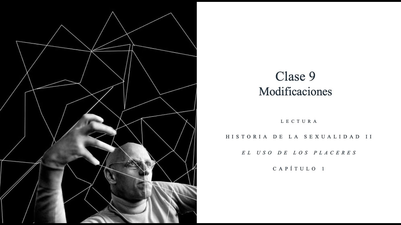 FOUCAULT - HISTORIA DE LA SEXUALIDAD (II) - MODIFICACIONES