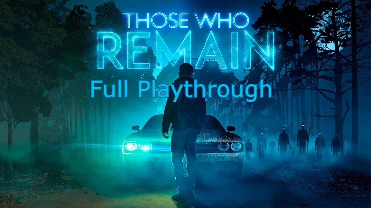 Those Who Remain Lets Play Full Playthrough