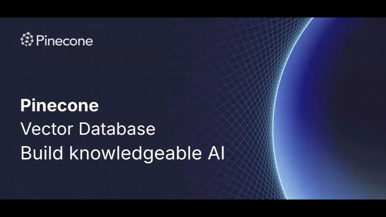 Pinecone Vector Database - Build Knowledgable AI