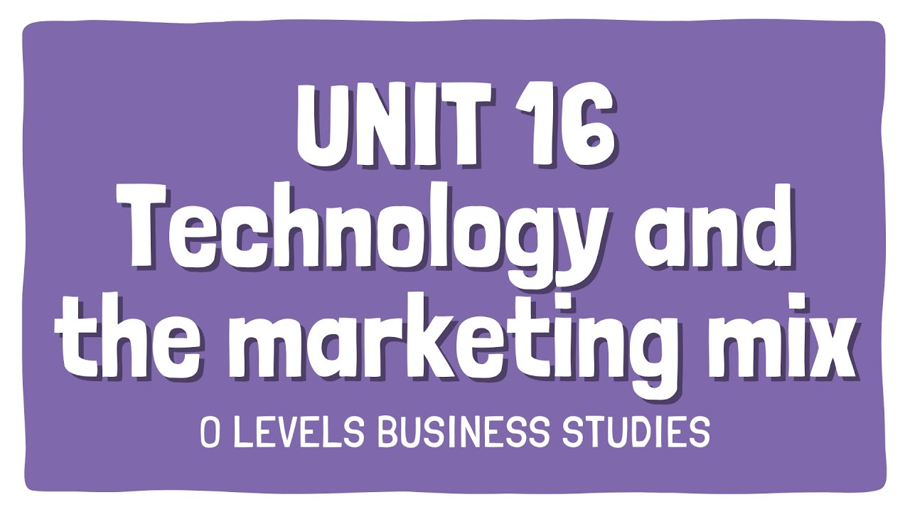 Technology and marketing mix | Topic 16 | Section 3 | OLevels Business 7115 | Subjectics