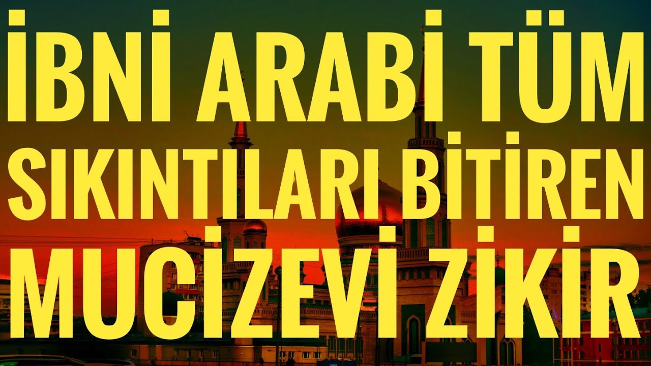 ibni Arabi tüm sıkıntıları bitiren mucizevi zikir