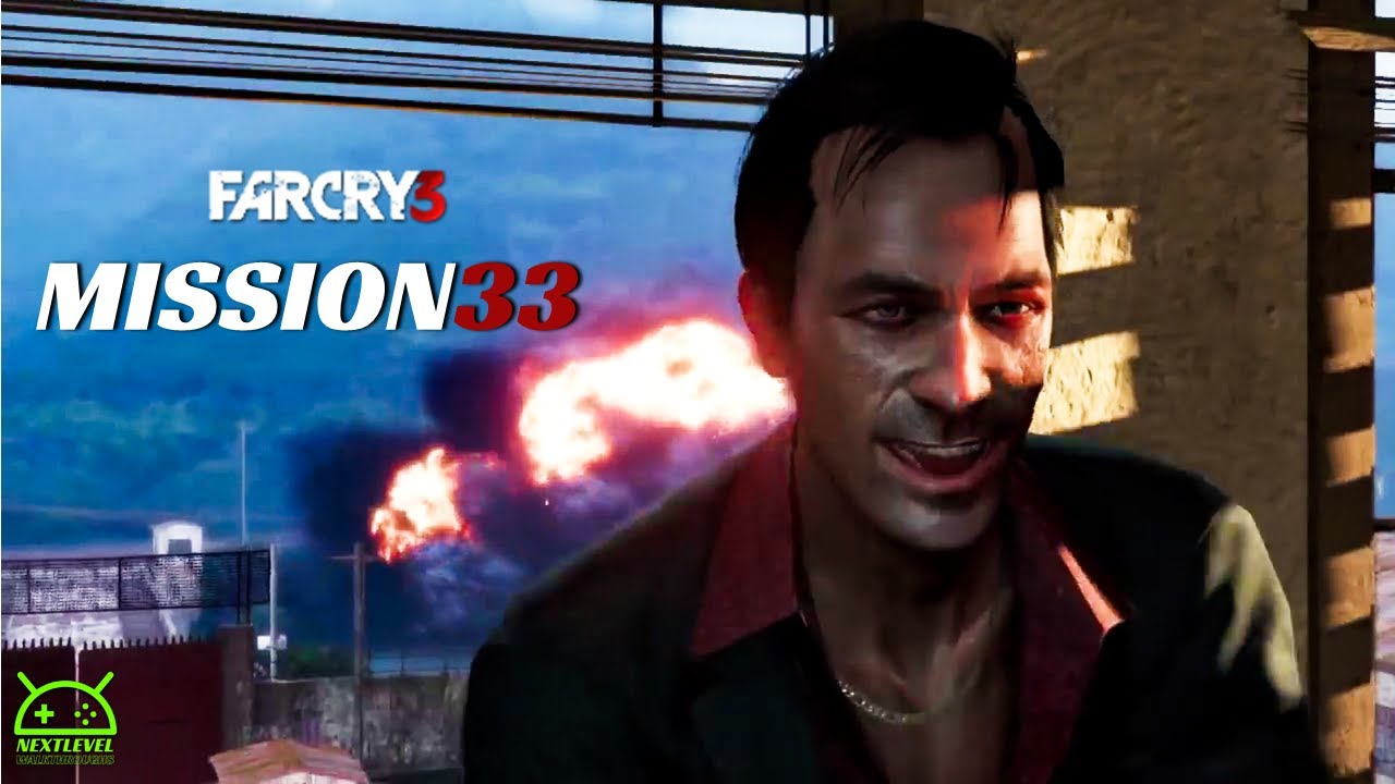 Mission 33 - Far Cry 3 Walkthrough | NEXT LEVEL WALKTHROUGHS