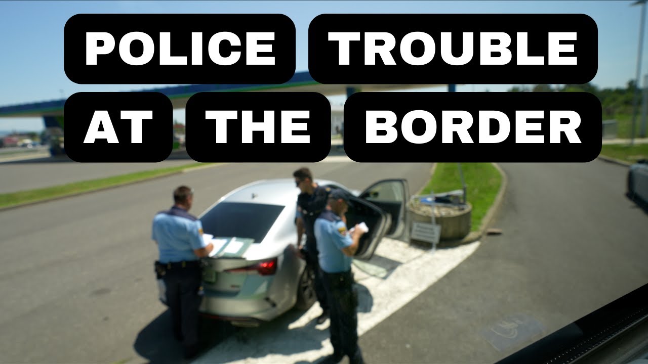 Ljubljana to Zadar | STOPPED BY POLICE DURING BORDER CROSSING