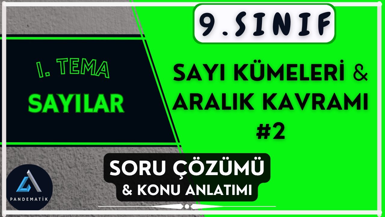 9. Sınıf Sayı Kümeleri ve Aralık | Konu Anlatımı ve Soru Çözümü (Yeni Müfredat)