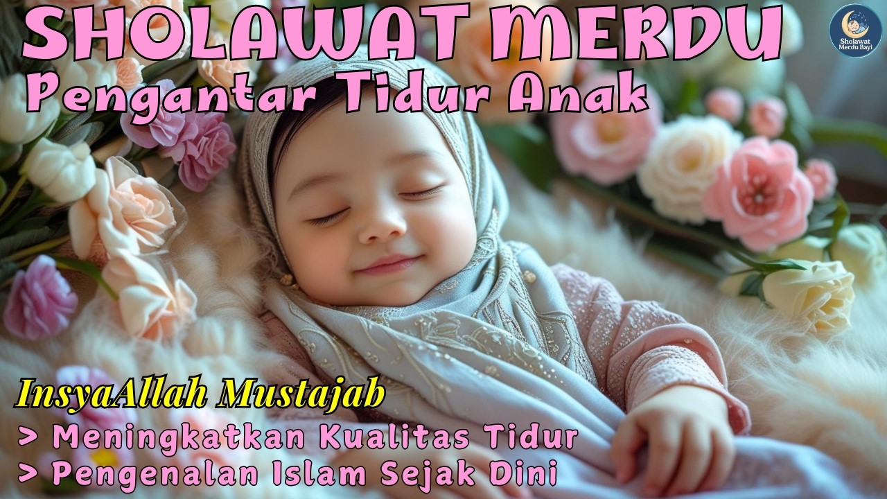 Bikin Bayi Tidur Dalam Sekejap! Sholawat Merdu Paling Tenang Untuk Perkembangan Otak Anak
