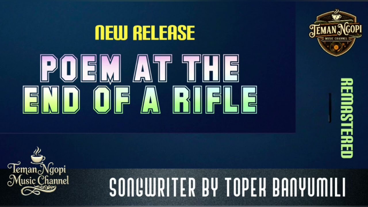 POEM AT THE END OF A RIFLE ||TEMAN NGOPI MUSIC CHANNEL