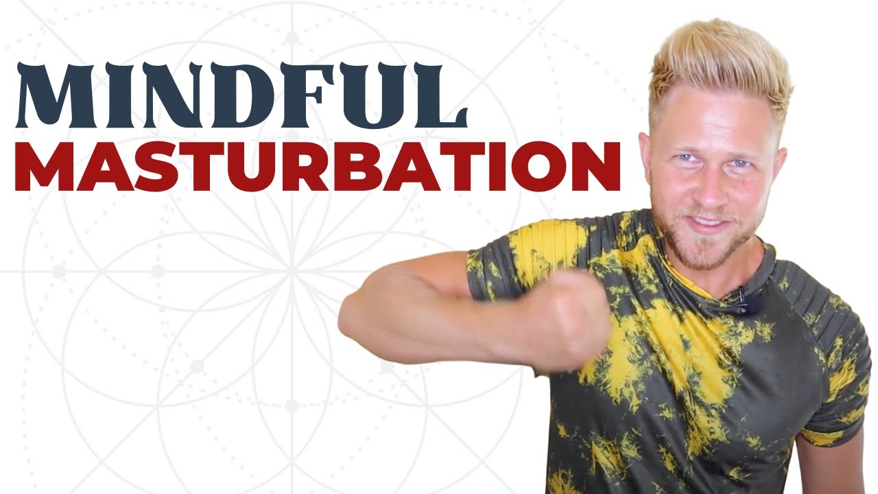 Mindful Masturbation | Conscious Pleasure & Sexuality for Self Love and Healing