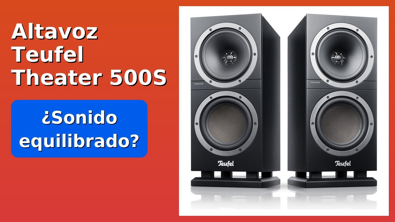 RESEÑA (2025) : Altavoz Teufel Theater 500S. DETALLES ESENZIALES