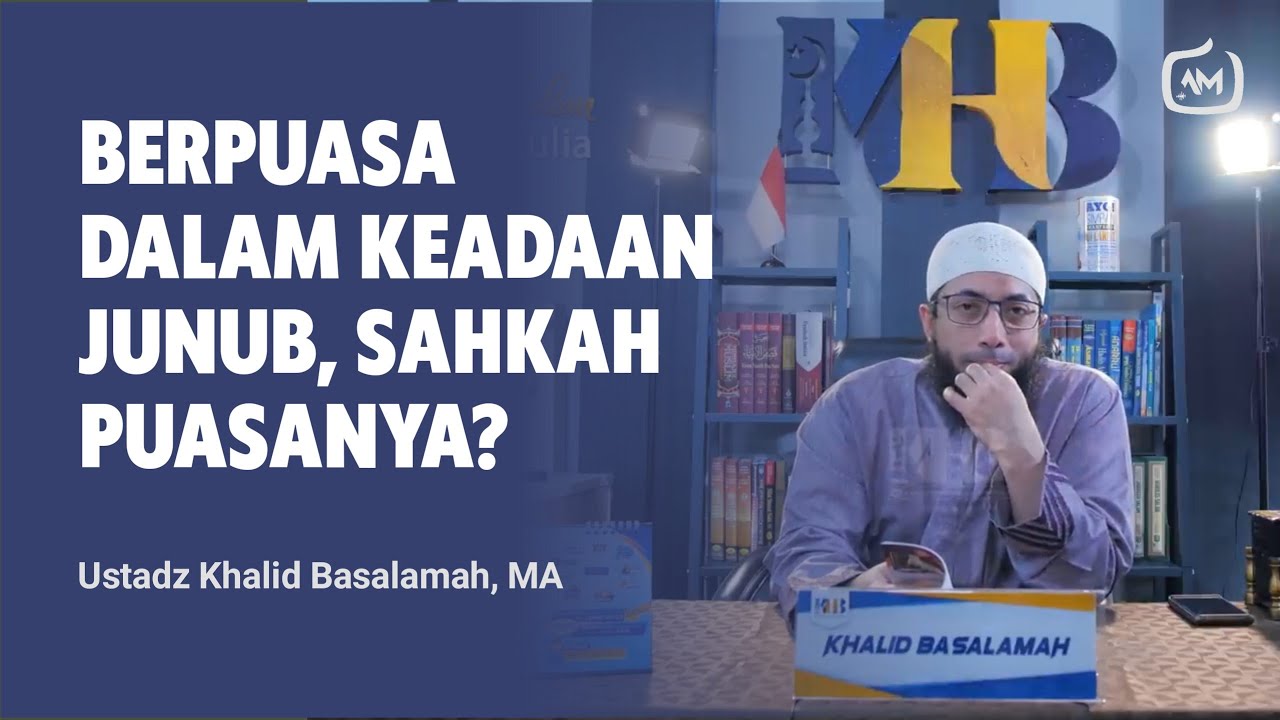 Berpuasa Dalam Keadaan Junub, Sahkah Puasanya? - Ustadz Khalid Basalamah, MA