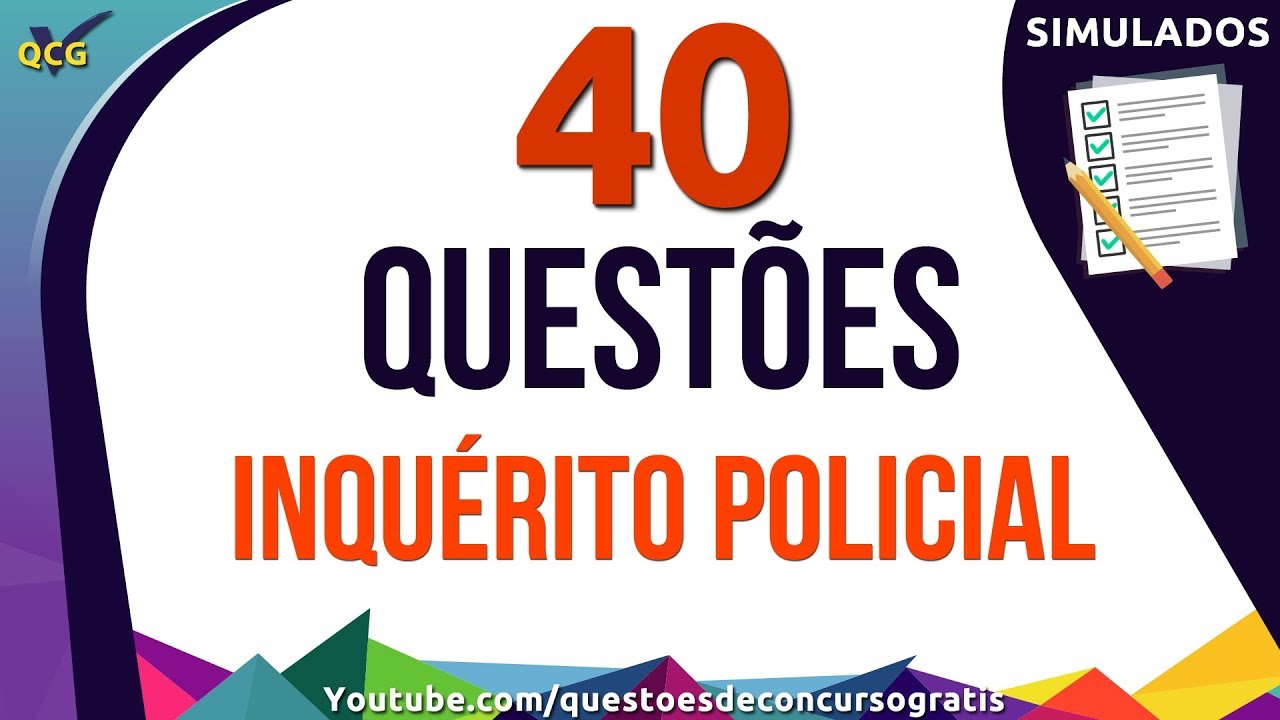 40 Questões de Inquérito Policial