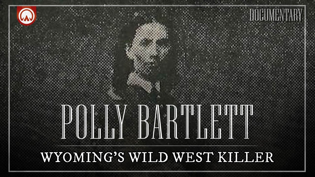 Polly Bartlett: Wyoming’s First Serial Killer | Wild West Documentary