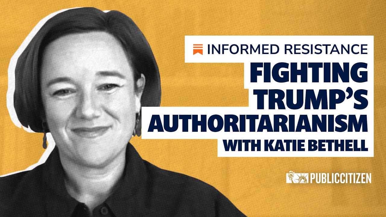 Fighting Trump's Authoritarianism with Katie Bethell | INFORMED RESISTANCE