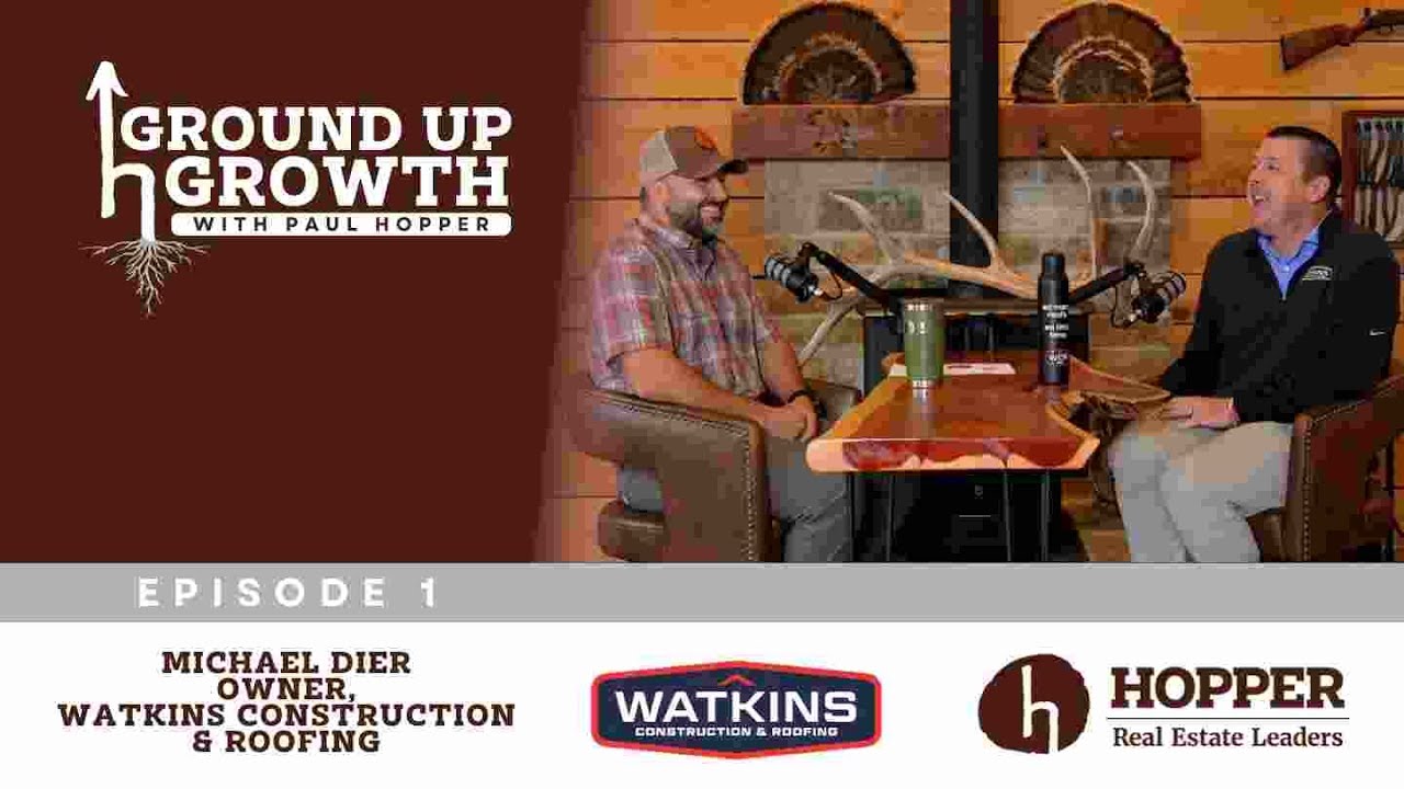 Ground Up Growth: Episode 1 - Michael Dier, Owner, Watkins Construction & Roofing