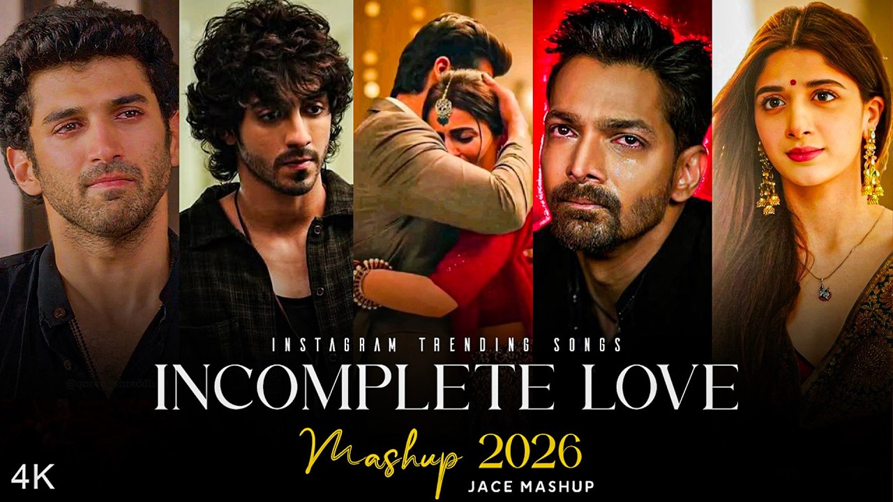 Incomplete Love Mashup | Nonstop Heartbrake Mashup 2026 | Oneside Love Story | Jace Mashup