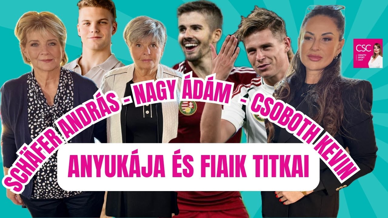 Anyák napján: Schäfer András, Csoboth Kevin, Nagy Ádám anyukája:  ha szidják, vagy dicsérik fiaikat