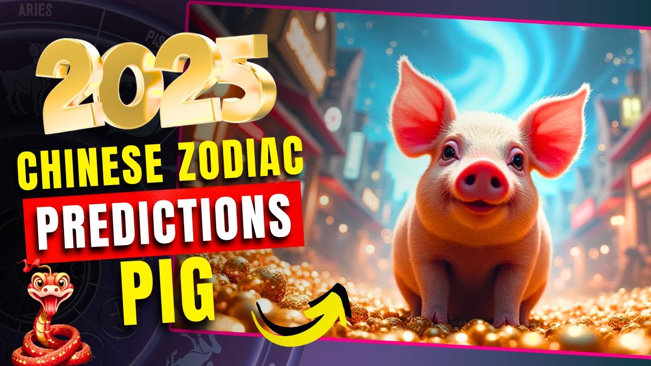2025 Chinese Zodiac Predictions: Pig