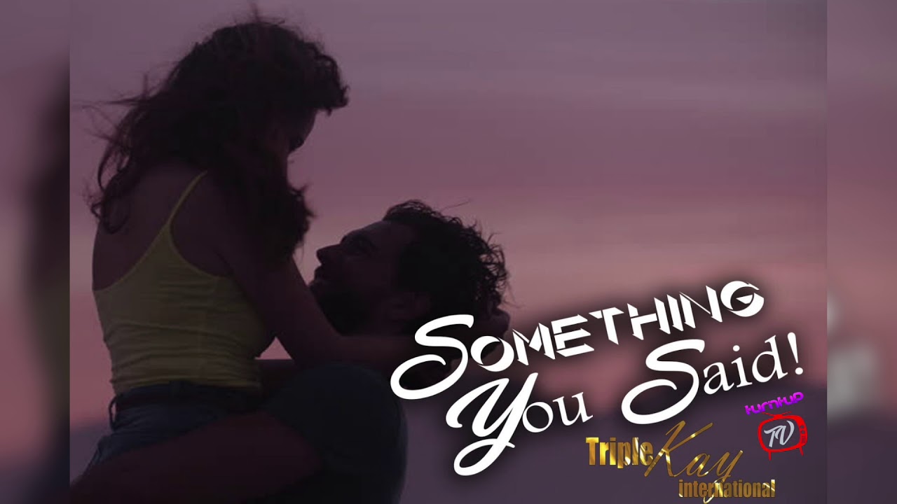 Triple Kay - Something you said (Bouyon 2018)