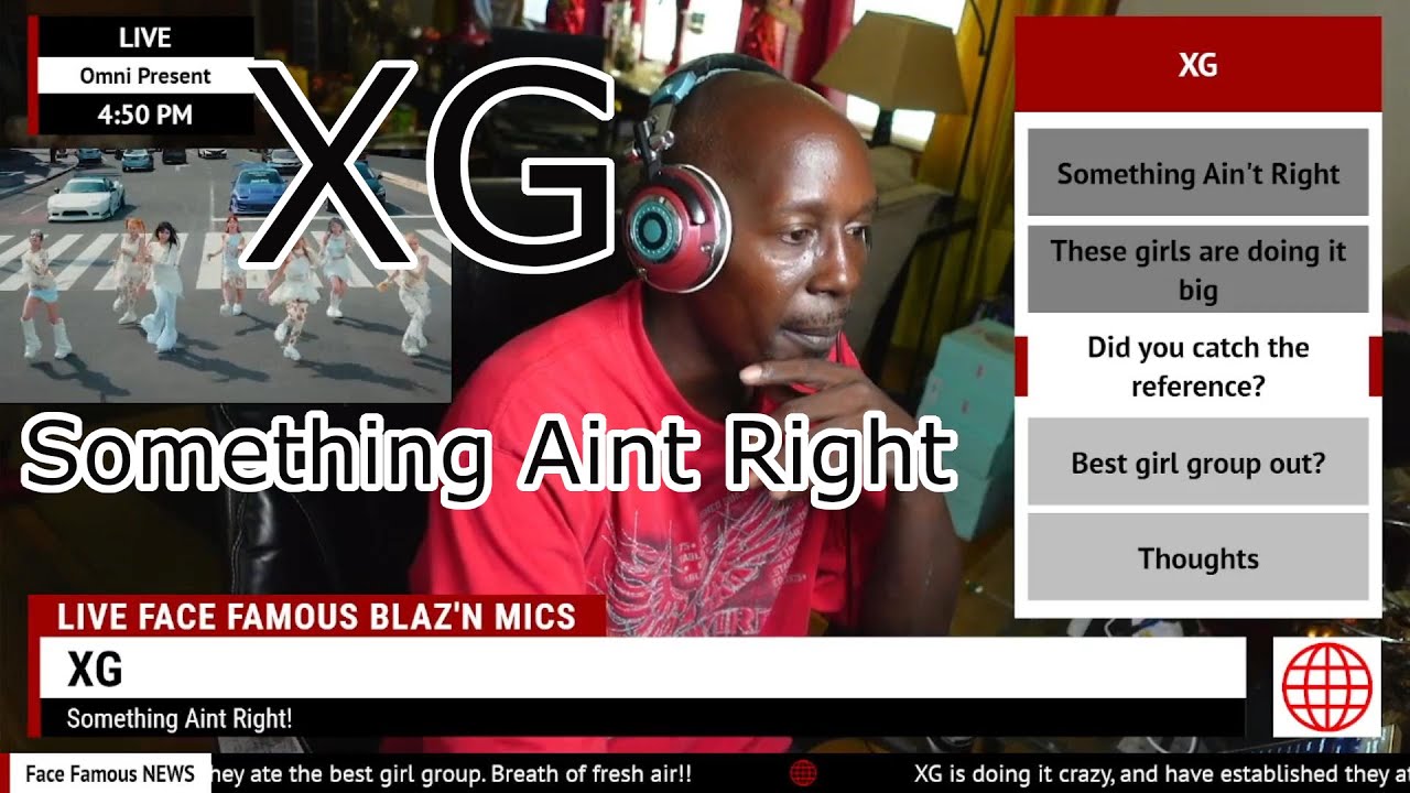Face Famous Reactions XG -Something Aint Right (reaction and Easter Egg)