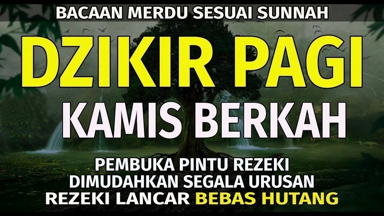 DZIKIR PAGI Pembuka Rezeki HARI Kamis Doa & Surah-surah Anjuran Dihafal Untuk Urusan Dunia Akhirat