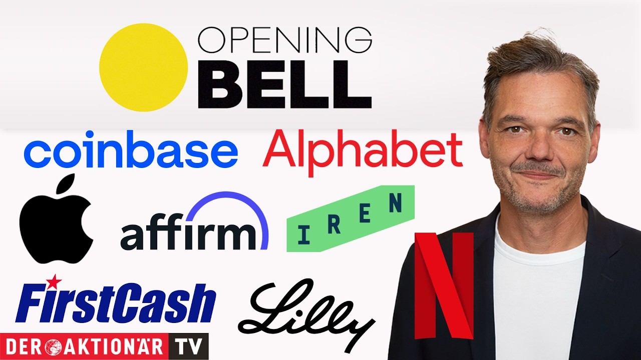 Opening Bell: Bitcoin, Coinbase, Netflix, FirstCash, Eli Lilly, Alphabet, Apple, Affirm, IREN