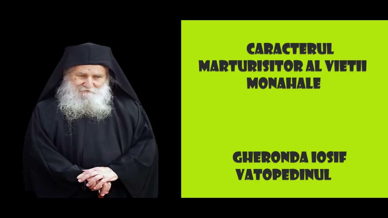 Caracterul marturisitor al vietii monahale - Gheronda Iosif Vatopedinul