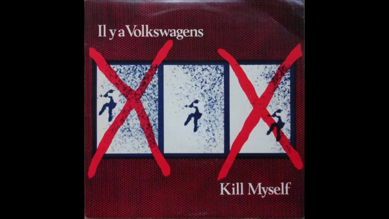 Il Y A Volkswagens - Kill Myself [1981]