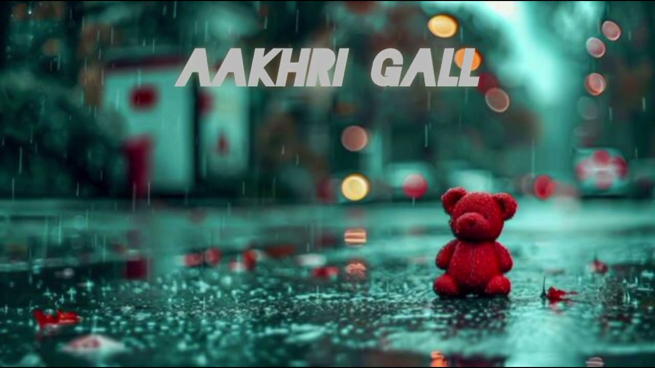 #sad song Aakhri Gall