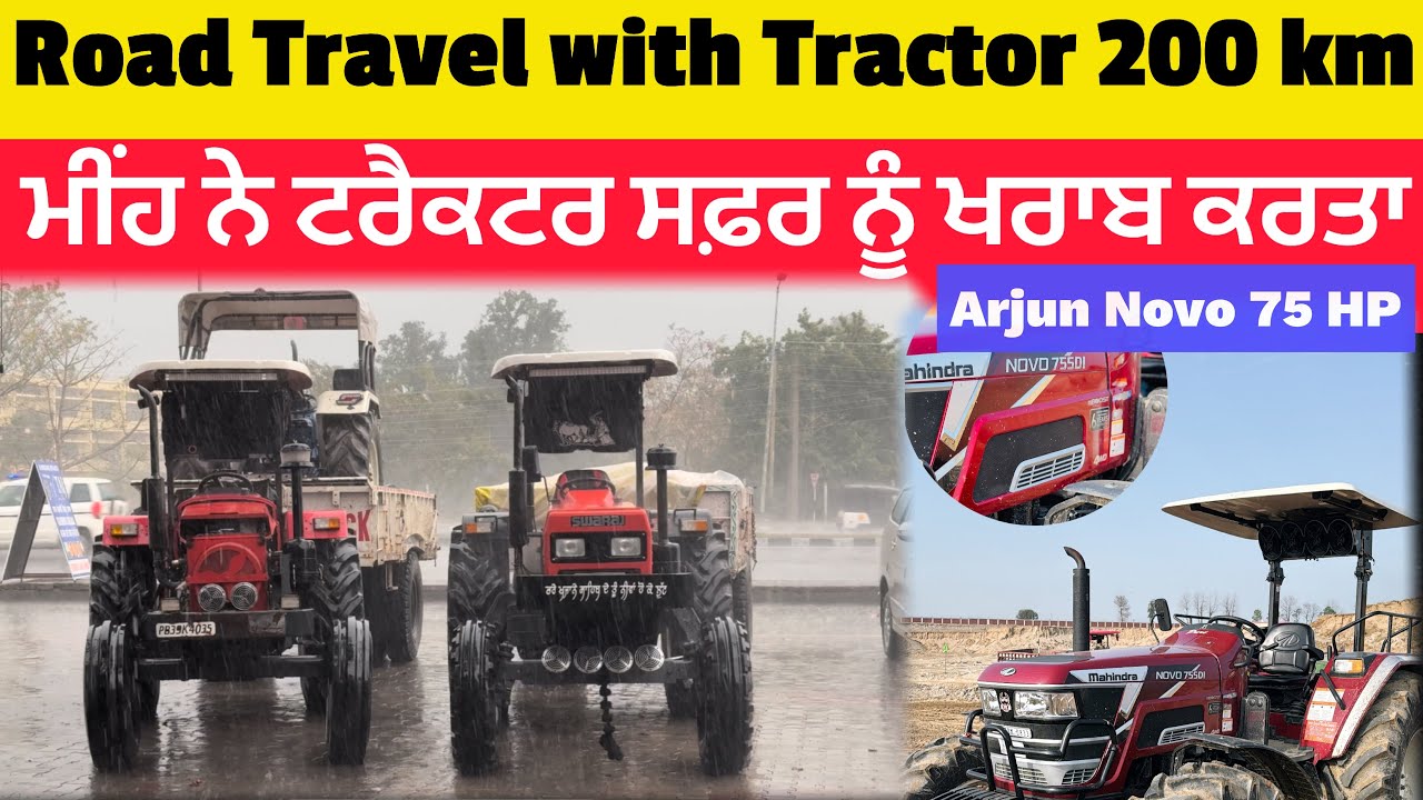 Road Travel with Tractor 200 km| ਮੀਂਹ ਨੇ ਟਰੈਕਟਰ ਸਫ਼ਰ ਨੂੰ ਖਰਾਬ ਕਰਤਾ | Arjun Novo 755 75 HP