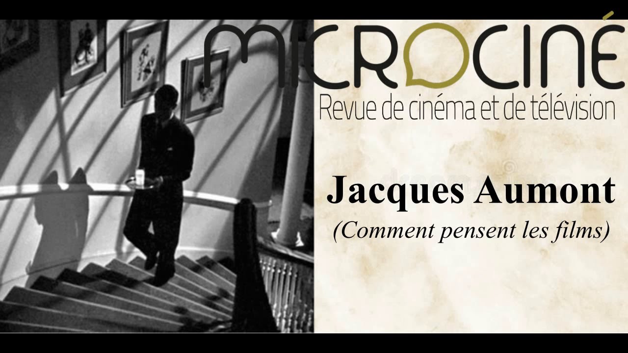 Jacques Aumont (Comment pensent les films)